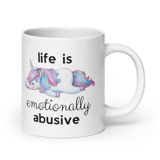 Life is Emotionally Abusive White Glossy Mug